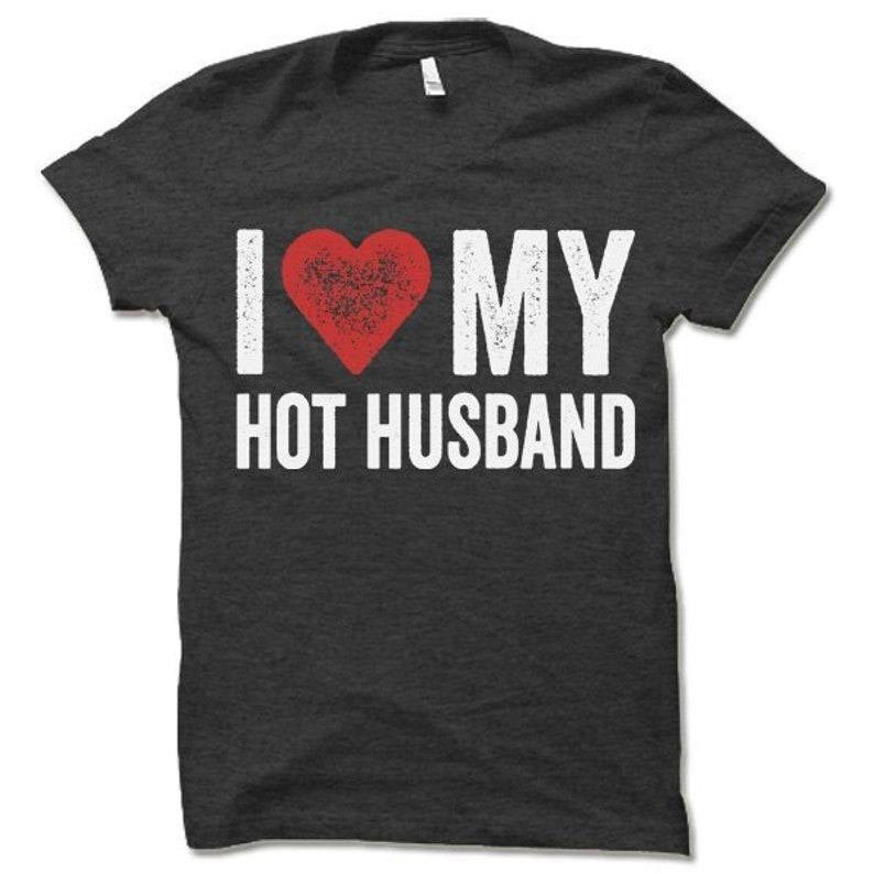 I Love My Hot Husband T Shirt | Wife T Shirt | Wife Gift Idea | Funny Anniversary Gift Hoodie, T-shirt and sweater