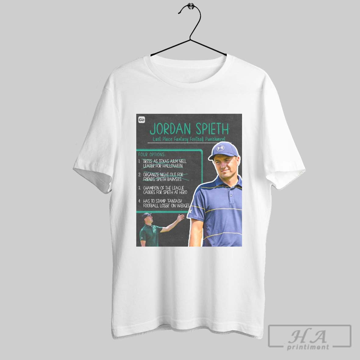 Jordan Spieth Last Place Fantasy Football Punishment Down To Two Options Champion Of The League Has To Stamp Fantasy Football Loser On Wedges Poster T Shirt