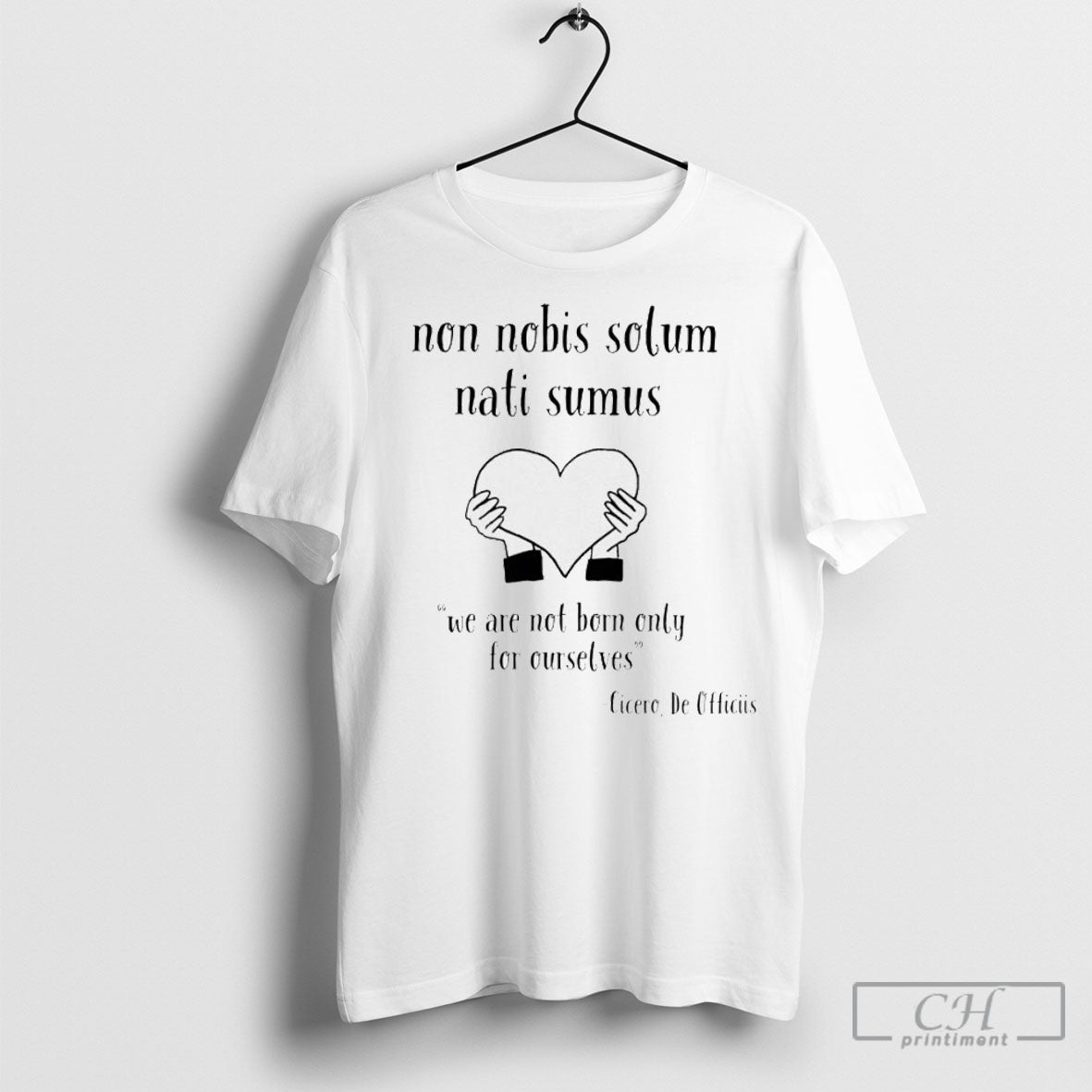 Official Non Nobis Solum Nati Sumus We Are Not Born Only For Ourselves Cicero De Officiis Shirt Poster Ornaments