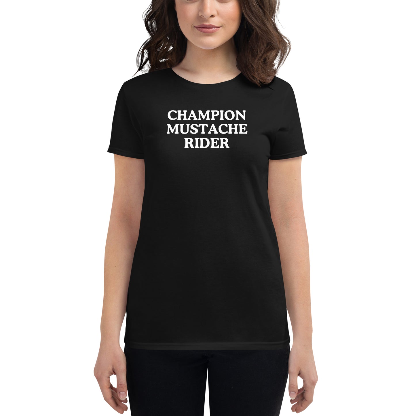 Champion Mustache Rider (in white letters) Women’s T-shirt