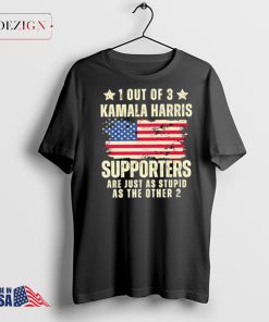 1 out of 3 Kamala Harris supporters are just as stupid as other 2 merch shirts