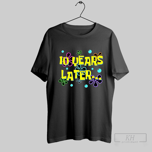 10 Years Later 10th Birthday Party Funny Shirt Sweatshirt Tee Shirt
