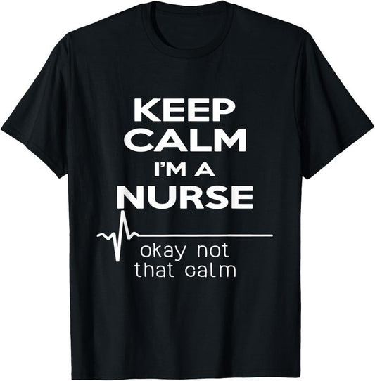 100% Cotton Keep Calm I'm A Nurse T Shirt Funny Heartbeat, Medical Tee