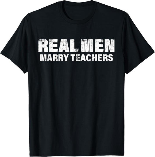 100% Cotton Real Men Marry Teachers Funny Teacher T-Shirt