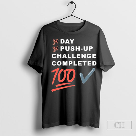 100 Day Push Up Challenge Completed Shirt