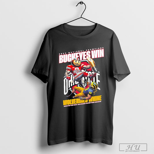 2025 National Champions Buckeyes Win Wolverines T Shirt Sweatshirt Poster