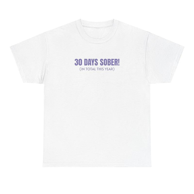 30 Days Sober Tee - Funny Cotton Streetwear T-shirt Hoodie Sweatshirt | TeeSparky.com