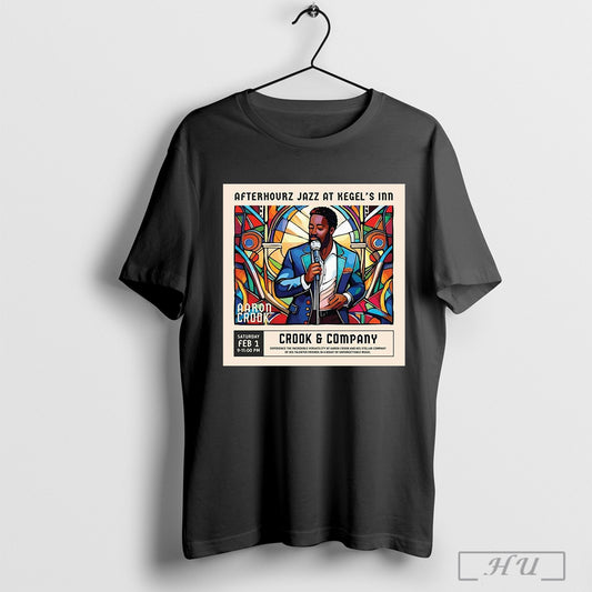 Aaron Crook Afterhourz Jazz At Kegels Inn Sat Feb 1 Crook And Company Poster T Shirt