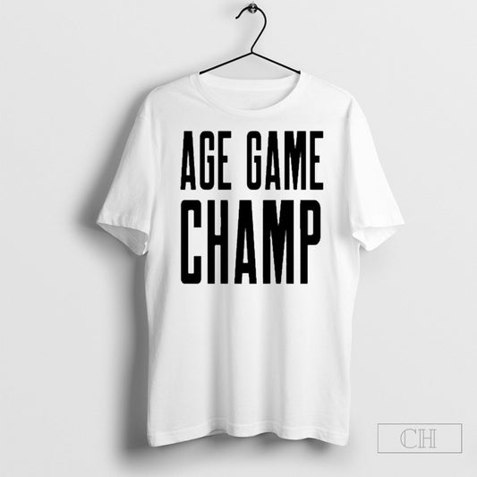 Age Game Champ Shirt Sweatshirt Poster