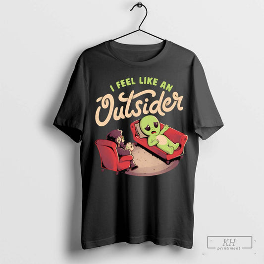 Alien I Feel Like An Outsider Shirt T Shirt Sweatshirt Cutom Poster Coffee Mugs Ornaments