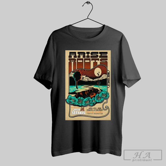 Arise Roots Constellation Room Santa Ana Ca April 12 2025 Tour Poster T Shirt