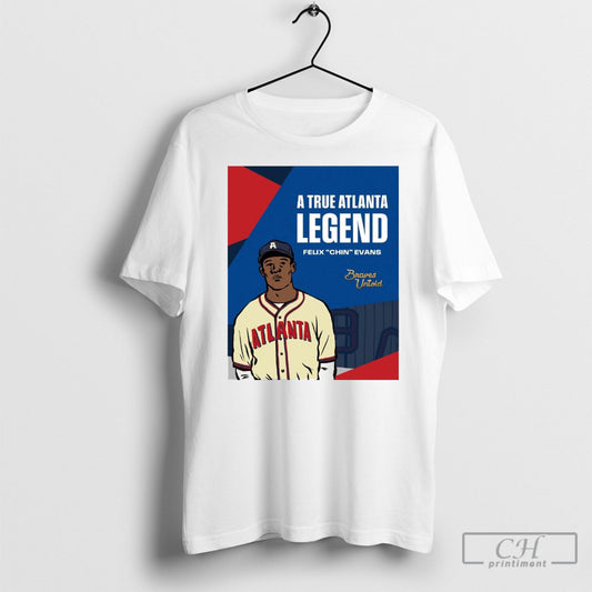 Atlanta Braves A True Atlanta Legend Felix Chin Evans Braves Untold Shirt Poster Ornaments