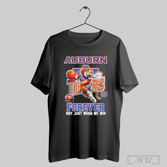 Auburn Tigers Basketball Forever Not Just When We Win Shirt Sweatshirt Hoodies Poster