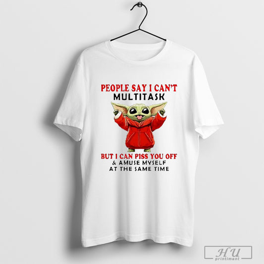 Baby Yoda People Say I Cant Multitask 2025 T Shirt Sweatshirt Poster
