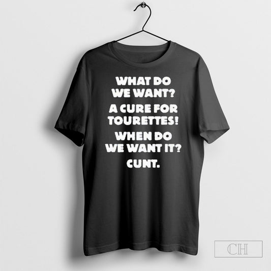 Bilbo Baggins What Do We Want A Cure For Tourettes When Do We Want It Cunt Tee Shirt Sweatshirt