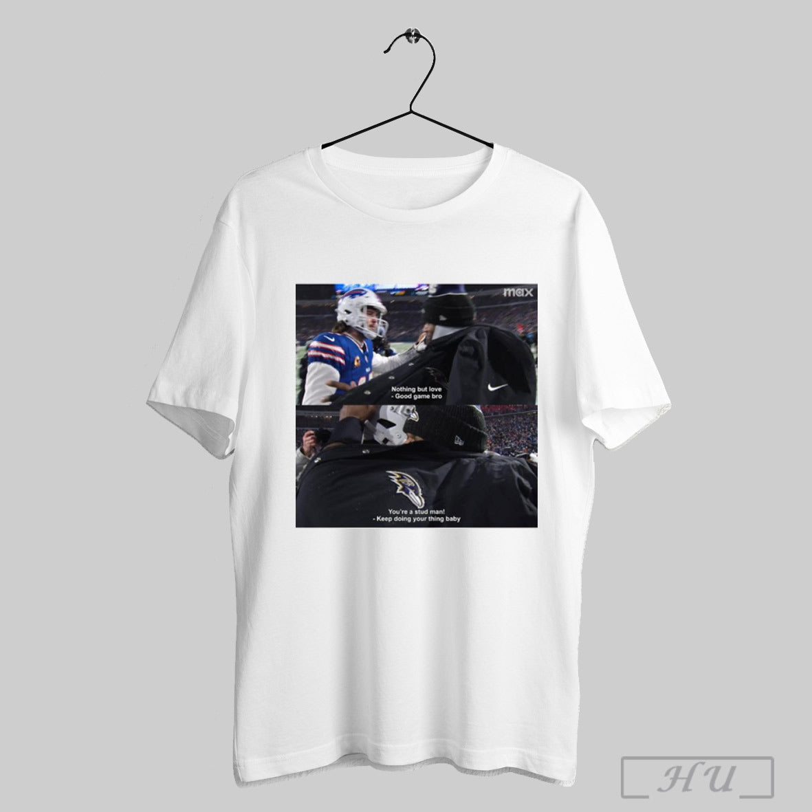 Bills Vs Ravens Nfl Nothing But Love Good Game Bro Youre A Stud Man Keep Doing Your Thing Baby Poster T Shirt