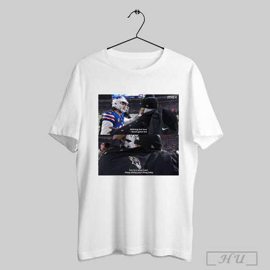 Bills Vs Ravens Nfl Nothing But Love Good Game Bro Youre A Stud Man Keep Doing Your Thing Baby Poster T Shirt