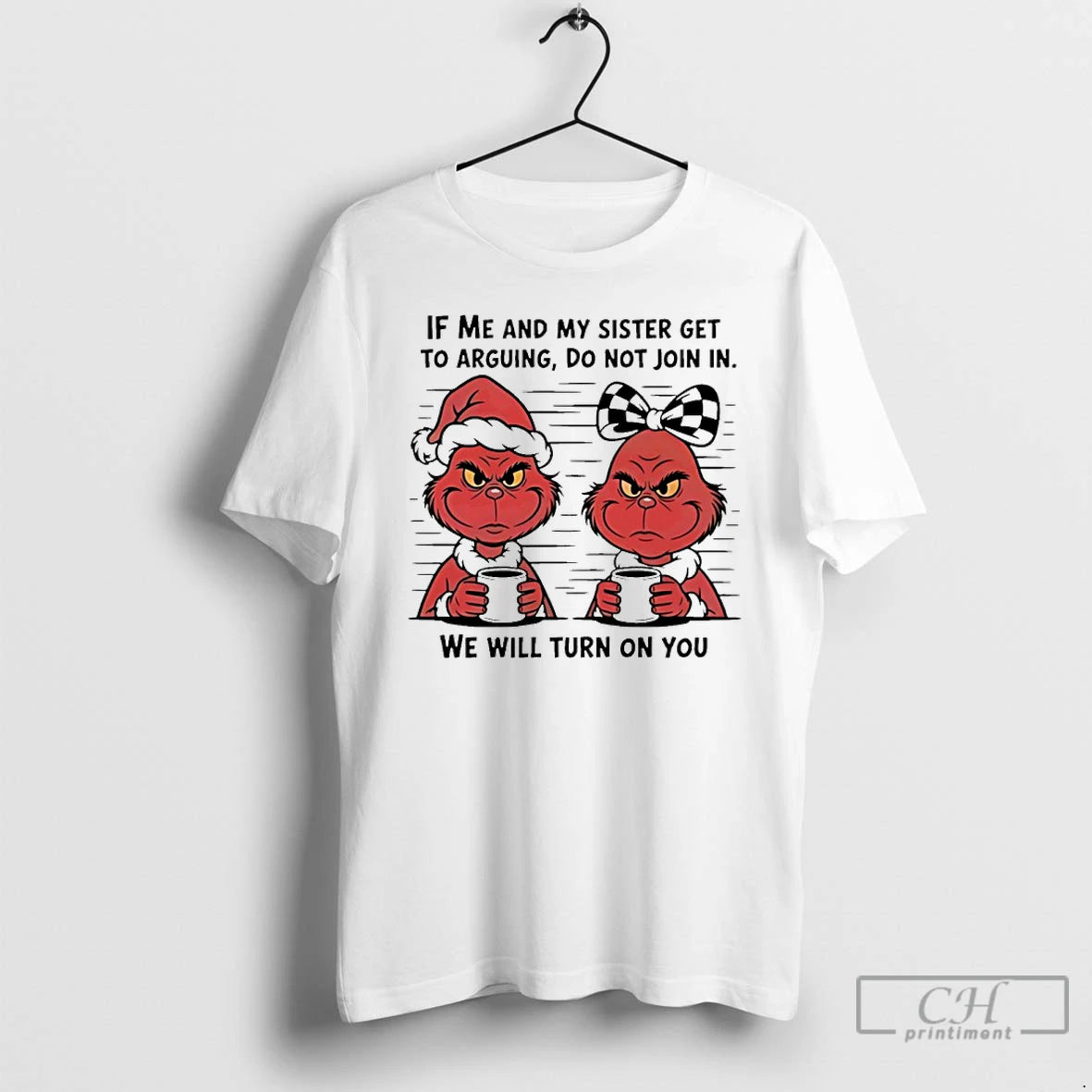 Classic Grinch Red If Me My Sister Get Arguing Do Not Join T-Shirts, Hoodie, Sweatshirt