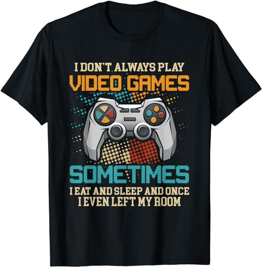 Funny Gamer Shirts, Special Gifts For Gamers, Funny Gamer I Don't Always Play Video Games Gift Boys Teens T-Shirt Menswear Top Casual Classicstyle{n002}2