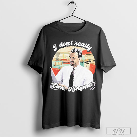 Funny I Dont Really Care Margaret Jd Vance 2025 T Shirt And Long Sleeved Sweatshirt Poster