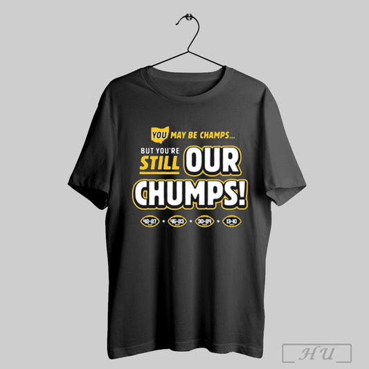 Funny Ohio You May Be Champs But Youre Still Our Chumps Michigan Wolverines T Shirt Sweatshirt Poster