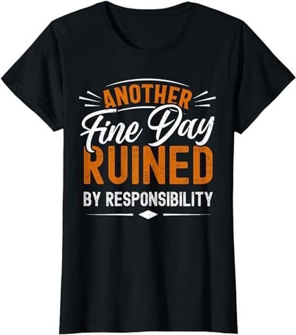 Funny Sarcastic Shirts For Women, Sarcastic Saying, Ruined By Responsibility, Funny Sarcastic T-Shirt Womenswear Casual Cotton