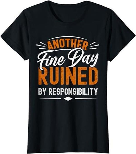Funny Sarcastic Shirts For Women, Sarcastic Saying, Ruined By Responsibility, Funny Sarcastic T-Shirt Womenswear Casual Cotton