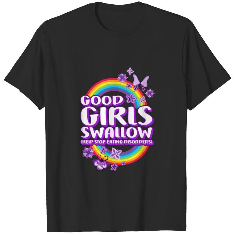 Good Girls Swallow, Eating Disorder Recovery T-shirt, Trendy Tee, Funny Hoodie Sweatshirt | TeeSparky.com