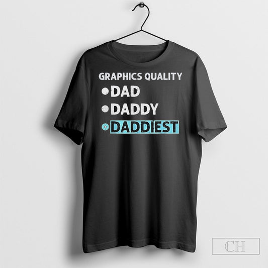 Graphics Quality Dad Daddy Daddiest Shirt