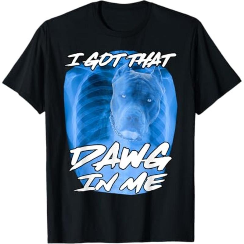 I Got That Dawg In Me Xray Pitbull Ironic Meme Viral Quote T-Shirt Menswear Top Graphic Graphic Tees Hoodie Sweatshirt