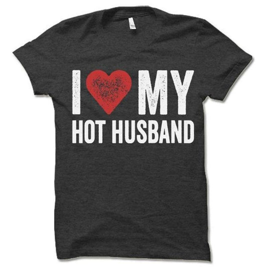I Love My Hot Husband T Shirt | Wife T Shirt | Wife Gift Idea | Funny Anniversary Gift Hoodie, T-shirt and sweater