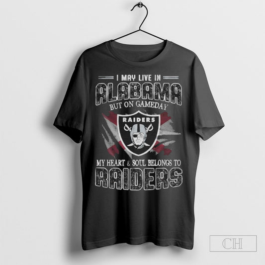 I May Live In Alabama But On Game Day My Heart And Soul Belongs To Las Vegas Raiders Shirt