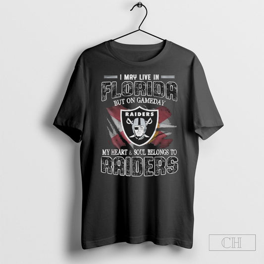 I May Live In Florida But On Game Day My Heart And Soul Belongs To Las Vegas Raiders Shirt