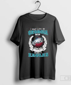 I May Live In Georgia But On Gameday My Heart And Soul Belongs To Philadelphia Eagles T-Shirt