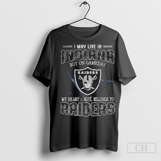 I May Live In Indiana But On Game Day My Heart And Soul Belongs To Las Vegas Raiders Shirt