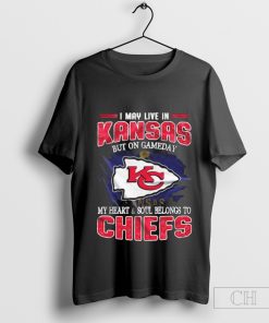 I May Live In Kansas But On Gameday My Heart And Soul Belongs To Kansas City Chiefs T-Shirt