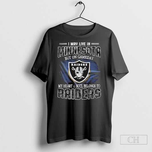 I May Live In Minnesota But On Game Day My Heart And Soul Belongs To Las Vegas Raiders Shirt