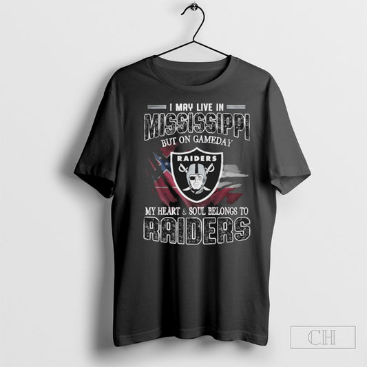 I May Live In Mississippi But On Game Day My Heart And Soul Belongs To Las Vegas Raiders Shirt