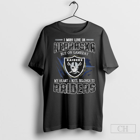 I May Live In Nebraska But On Game Day My Heart And Soul Belongs To Las Vegas Raiders Shirt