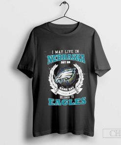 I May Live In Nebraska But On Gameday My Heart And Soul Belongs To Philadelphia Eagles T-Shirt
