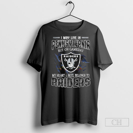 I May Live In Pennsylvania But On Game Day My Heart And Soul Belongs To Las Vegas Raiders Shirt