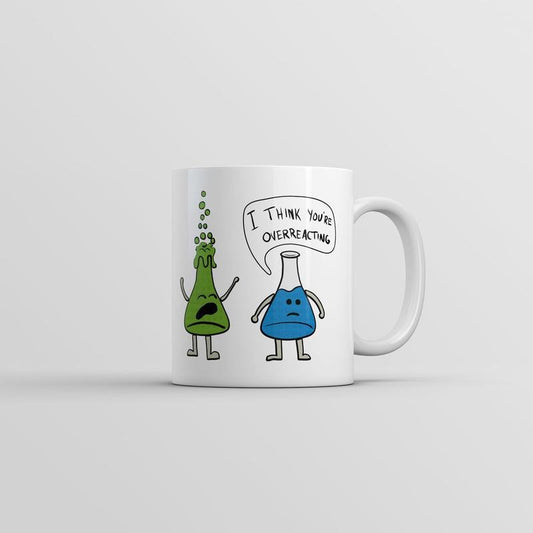 I Think Youre Overreacting Mug Funny Sarcastic Science Graphic Coffee Cup-11oz Funny Coffee Mugs Ceramic Printed Drinkware Cup