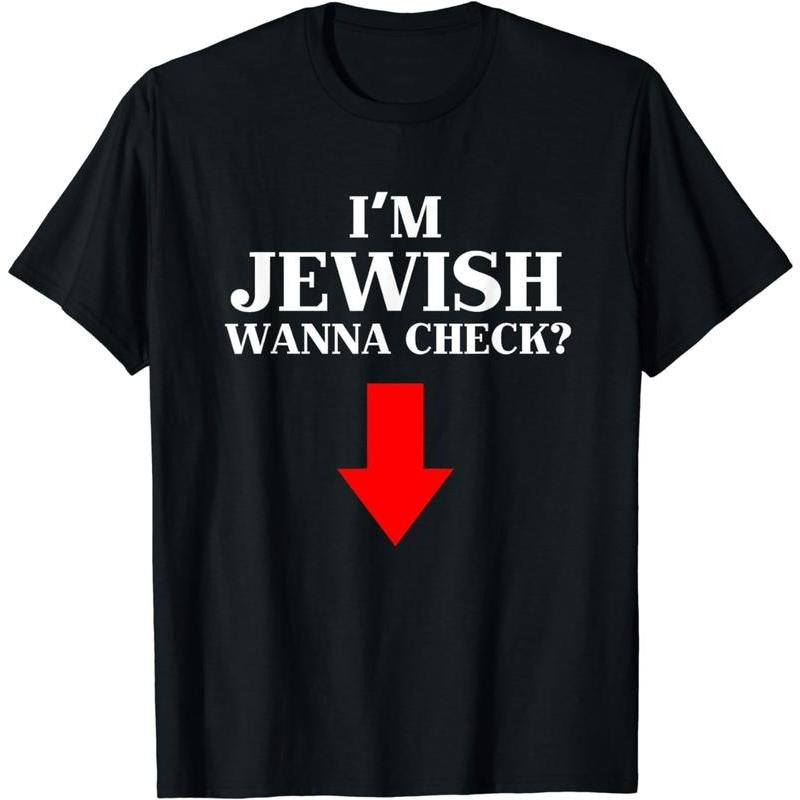 I'm Jewish Wanna Check Funny Jewish Summer Casual Shortsleeve Cotton T-Shirt Hoodie Sweatshirt | TeeSparky.com