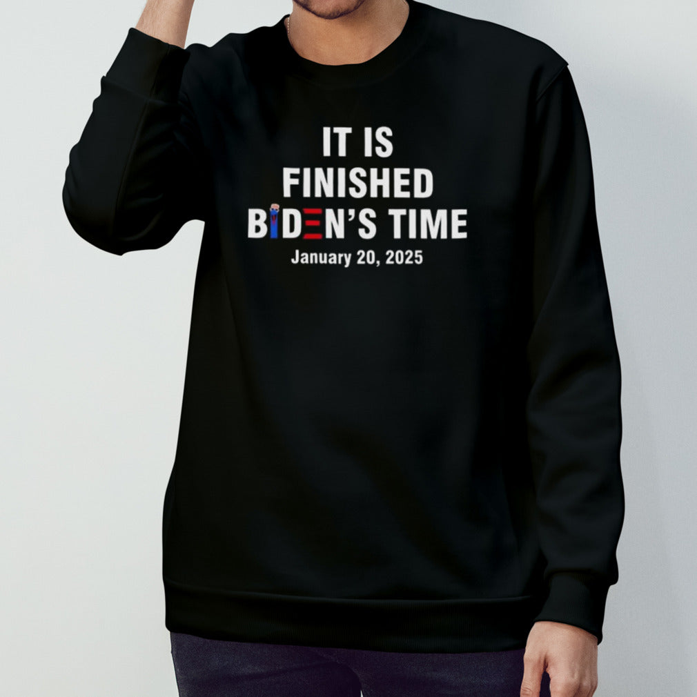 It Is Finished Bidenâ€™s Time January 20, 2025 Shirt