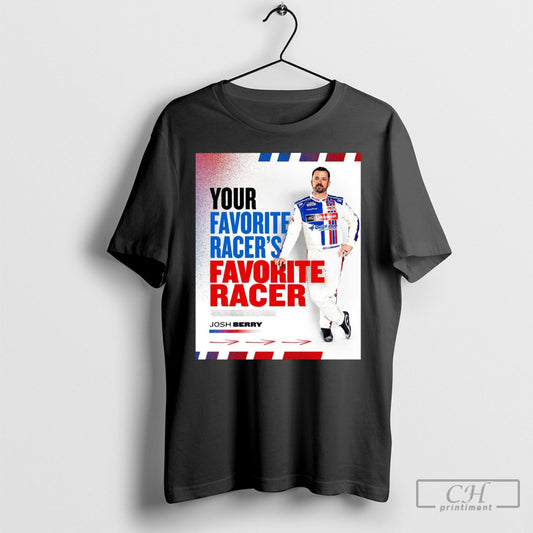 Josh Berry Your Favorite Racers Favorite Racer Nascar Cup Series 2025 Poster T Shirt
