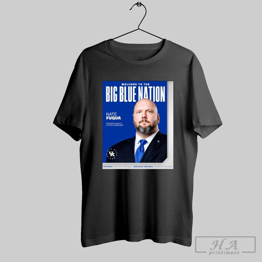 Kentucky Wildcats Football Welcome To The Big Blue Nation Nate Fuqua Defensive Analyst Outside Linebackers Poster T Shirt