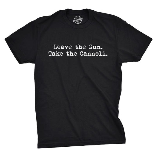 Leave The Gun Take The Cannoli T Shirt Funny Italian Sarcastic Adult Humor Dad Mens Funny T Shirts Cool Tees Soft Stylish Casual Menswear Funny Movie Short Sleeve Novelty Tees for Guys Black