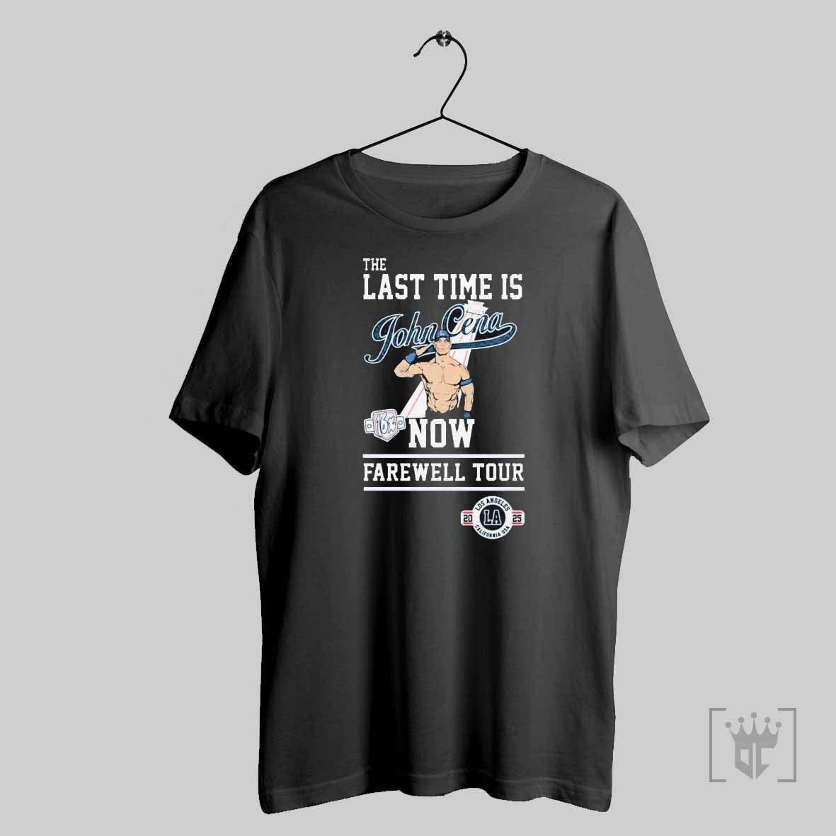 Los Angeles Dodgers The Last Time Is John Cena Now Farewell Los Angeles California Usa Tour 2025 T Shirts