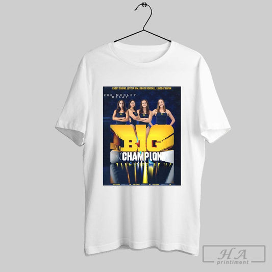 Michigan Swimming And Diving Casey Chung Letitia Sim Brady Kendall Lindsay Flynn 200 Medley Relay Big Champion Poster T Shirt