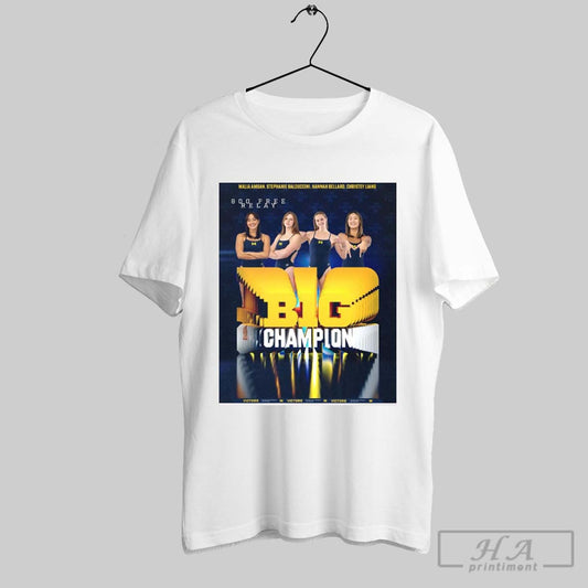 Michigan Swimming And Diving Malia Amuan Stephanie Balduccini Hannah Bellard Christey Liang 800 Free Relay Big Champion Poster T Shirt